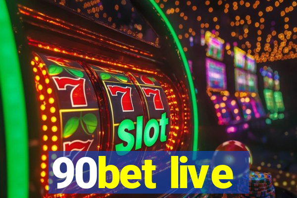 90bet live